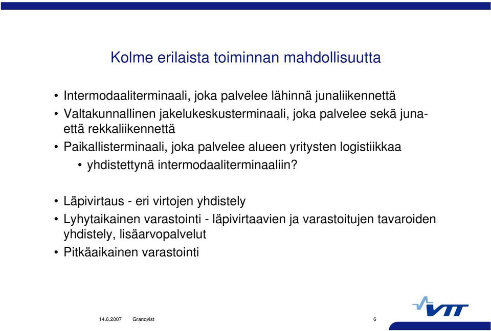 palvelee alueen yritysten logistiikkaa yhdistettynä intermodaaliterminaaliin?