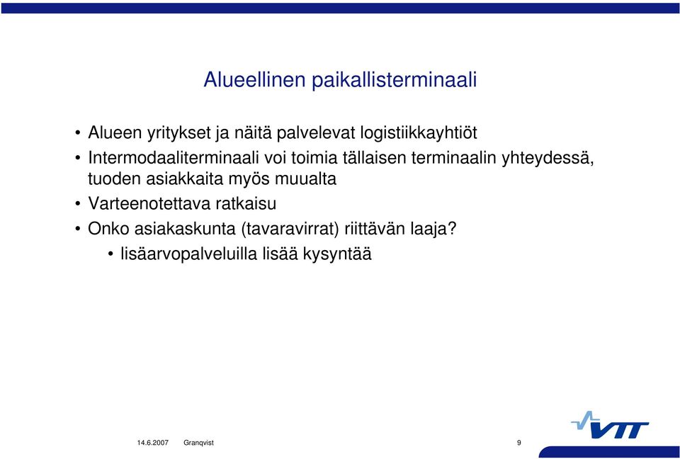 yhteydessä, tuoden asiakkaita myös muualta Varteenotettava ratkaisu Onko