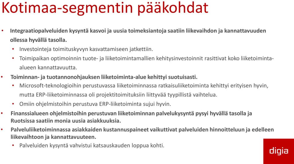 Toiminnan- ja tuotannonohjauksen liiketoiminta-alue kehittyi suotuisasti.