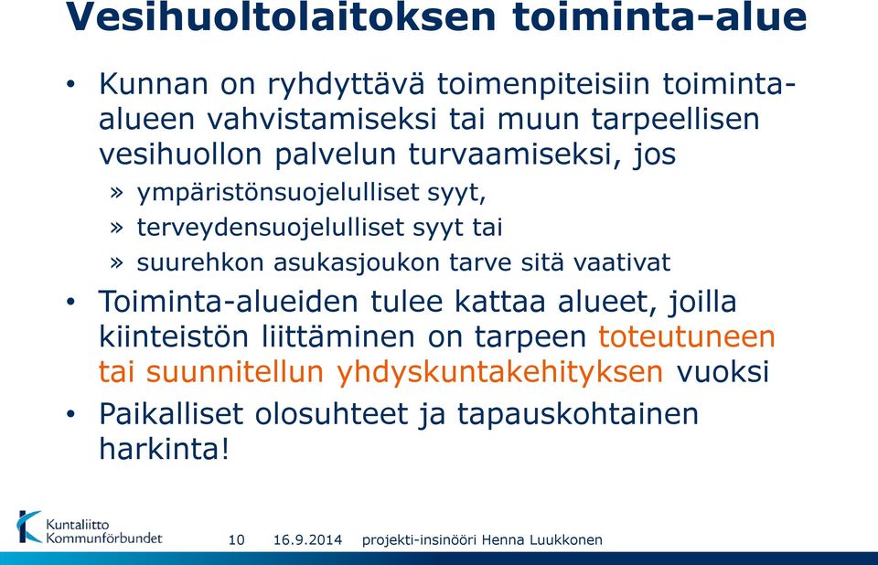 tai» suurehkon asukasjoukon tarve sitä vaativat Toiminta-alueiden tulee kattaa alueet, joilla kiinteistön