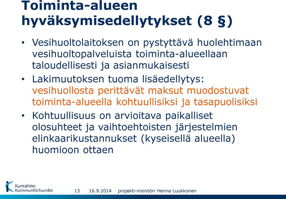 lisäedellytys: vesihuollosta perittävät maksut muodostuvat toiminta-alueella kohtuullisiksi ja tasapuolisiksi