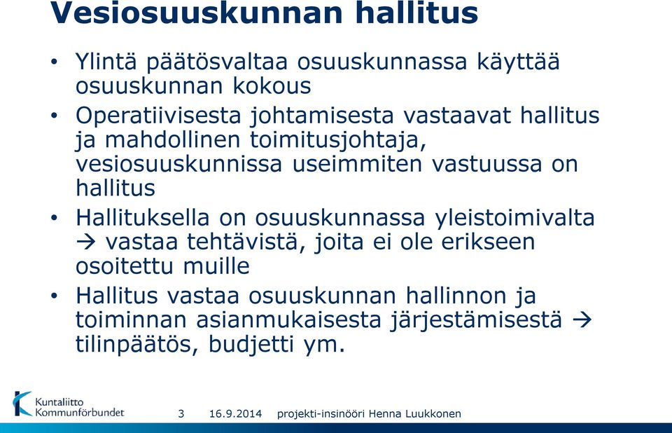 osuuskunnassa yleistoimivalta vastaa tehtävistä, joita ei ole erikseen osoitettu muille Hallitus vastaa osuuskunnan