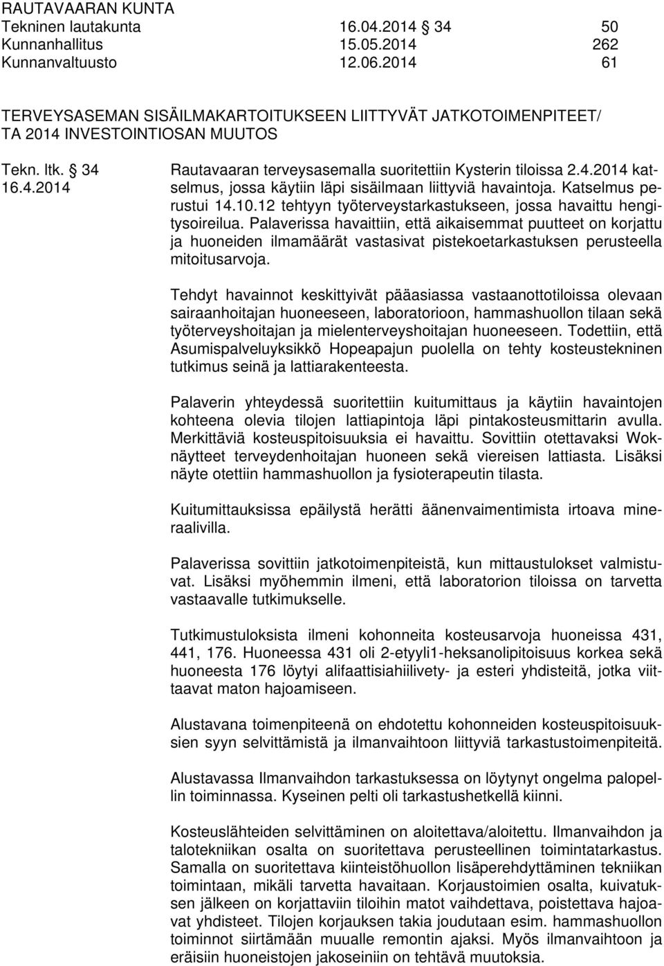 12 tehtyyn työterveystarkastukseen, jossa havaittu hengitysoireilua.