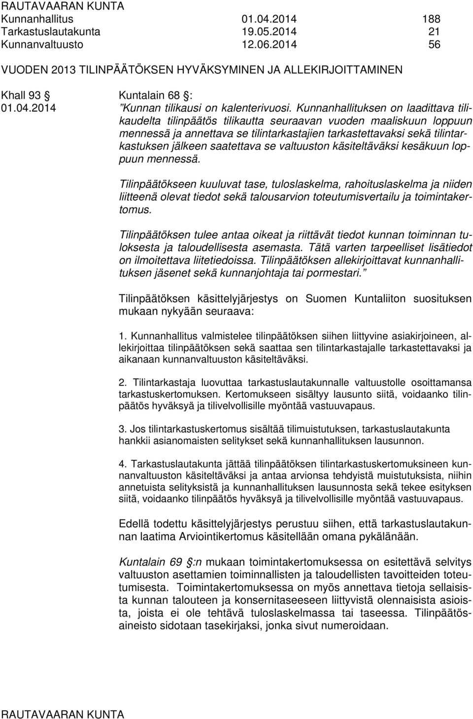 saatettava se valtuuston käsiteltäväksi kesäkuun loppuun mennessä.