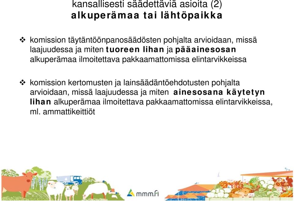 pakkaamattomissa elintarvikkeissa komission kertomusten ja lainsäädäntöehdotusten pohjalta arvioidaan, missä