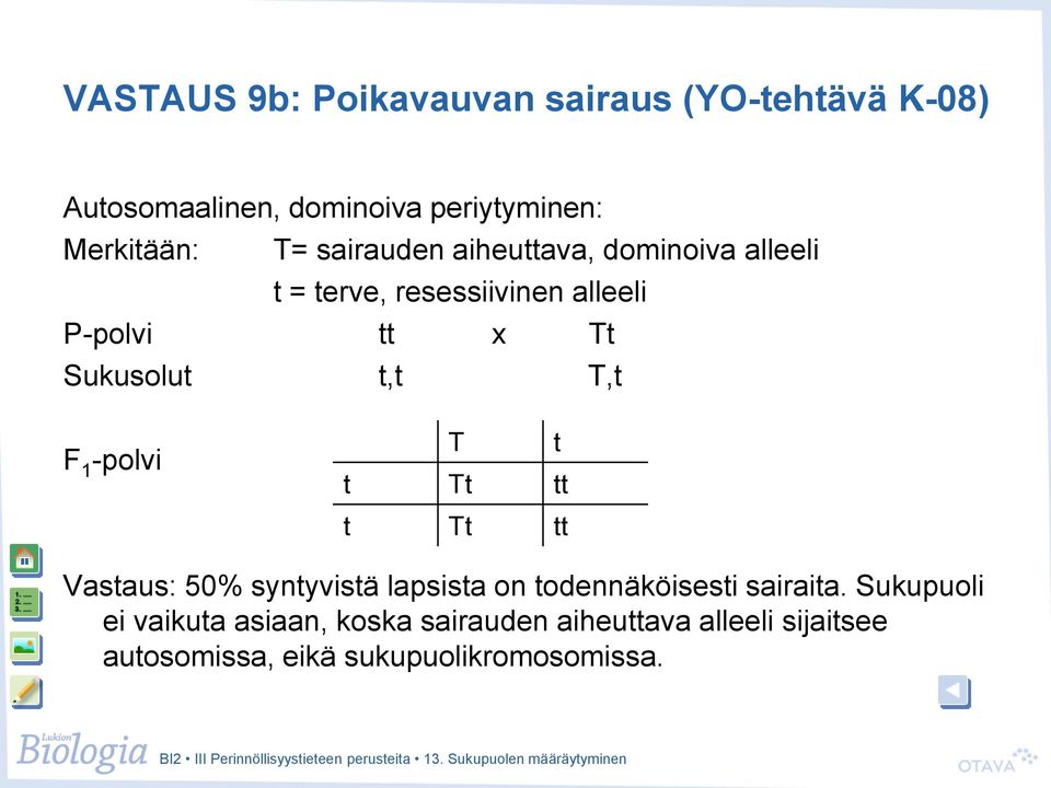 t,t T,t T t Tt tt t t Tt tt Vastaus: 50% syntyvistä lapsista on todennäköisesti sairaita.