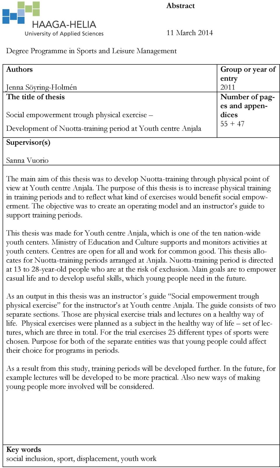 point of view at Youth centre Anjala. The purpose of this thesis is to increase physical training in training periods and to reflect what kind of exercises would benefit social empowerment.