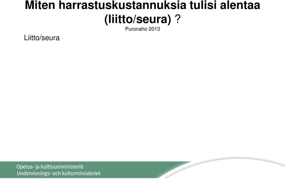 kilpailumatkat stipendit varattomille, lisenssimaksut alas Seura - Huomioida opiskelevien, työttömien ja