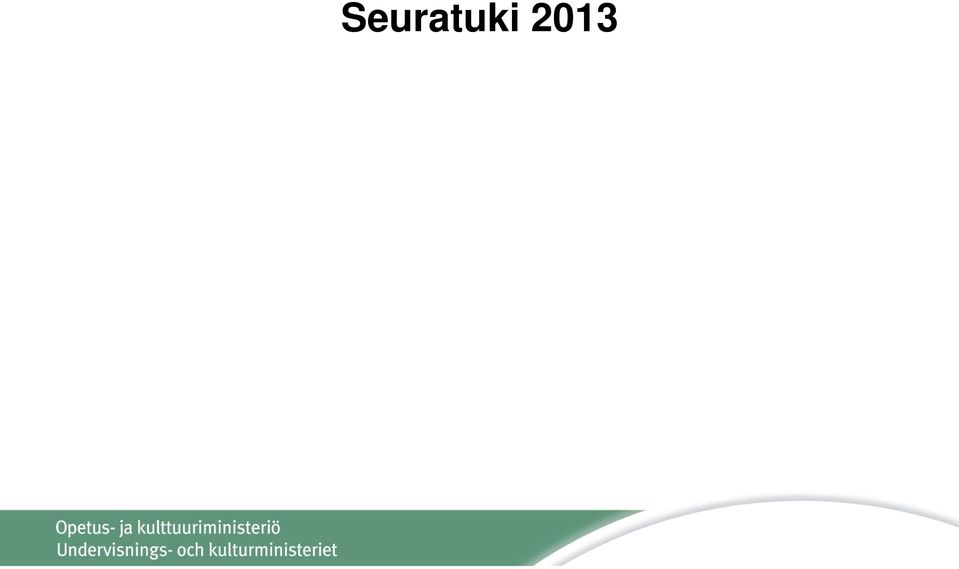 Seuratuen piirissä oleva toiminta ei ylitä 50 e /kk Valtakunnallinen valtionavustus paikalliselle