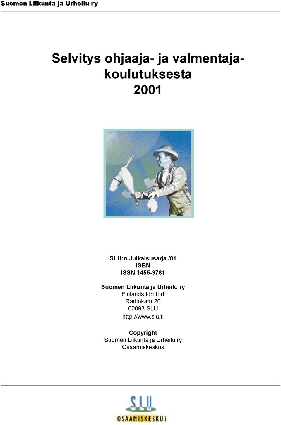 1455-9781 Suomen Liikunta ja Urheilu ry Finlands Idrott rf