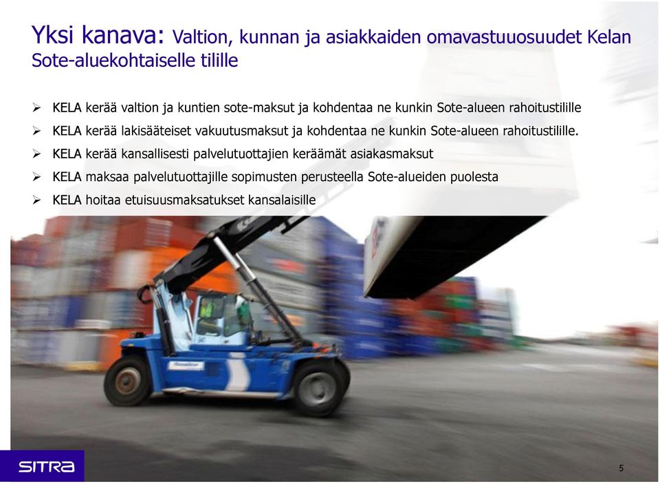 kohdentaa ne kunkin Sote-alueen rahoitustilille.