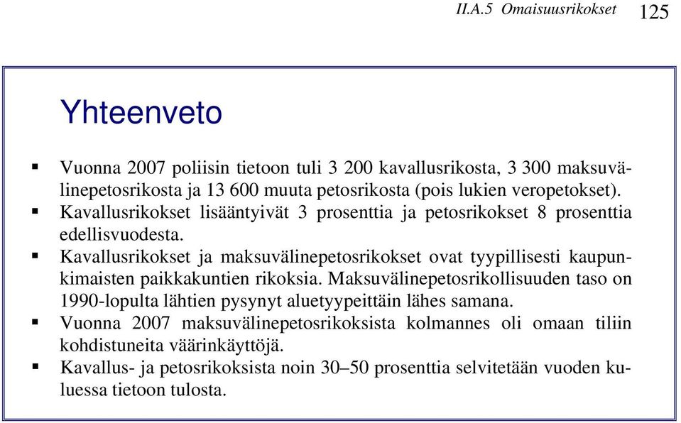 Kavallusrikokset ja maksuvälinepetosrikokset ovat tyypillisesti kaupunkimaisten paikkakuntien rikoksia.