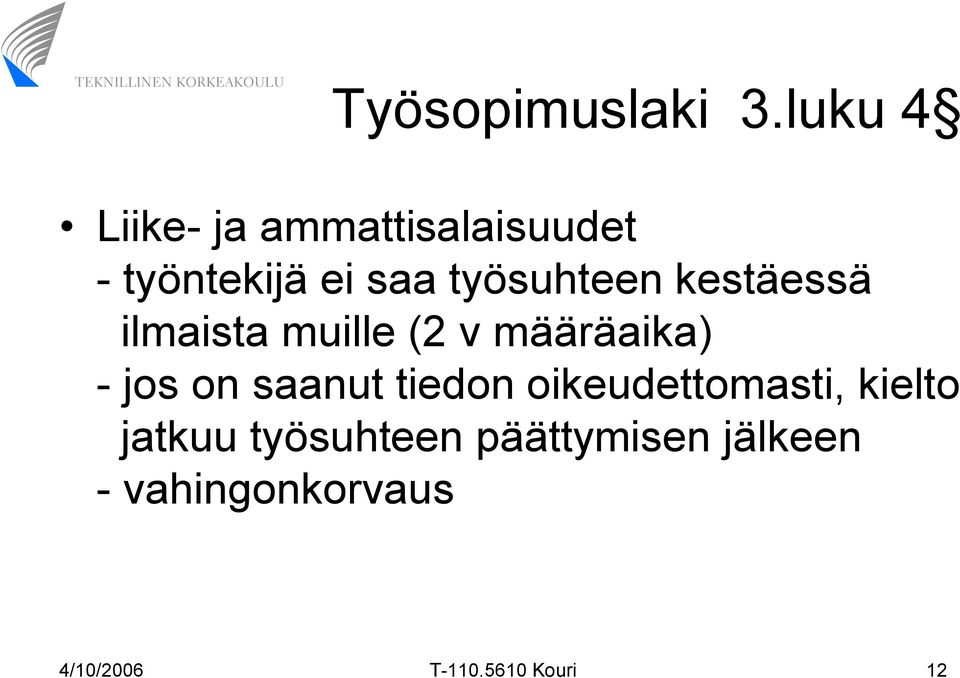 työsuhteen kestäessä ilmaista muille (2 v määräaika) - jos on