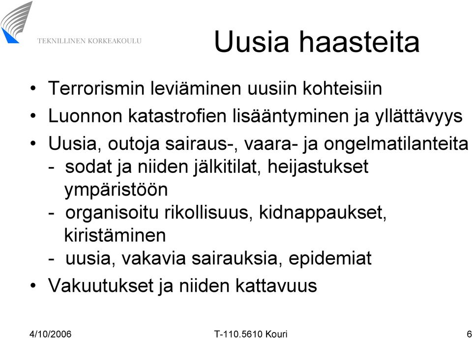 jälkitilat, heijastukset ympäristöön - organisoitu rikollisuus, kidnappaukset, kiristäminen