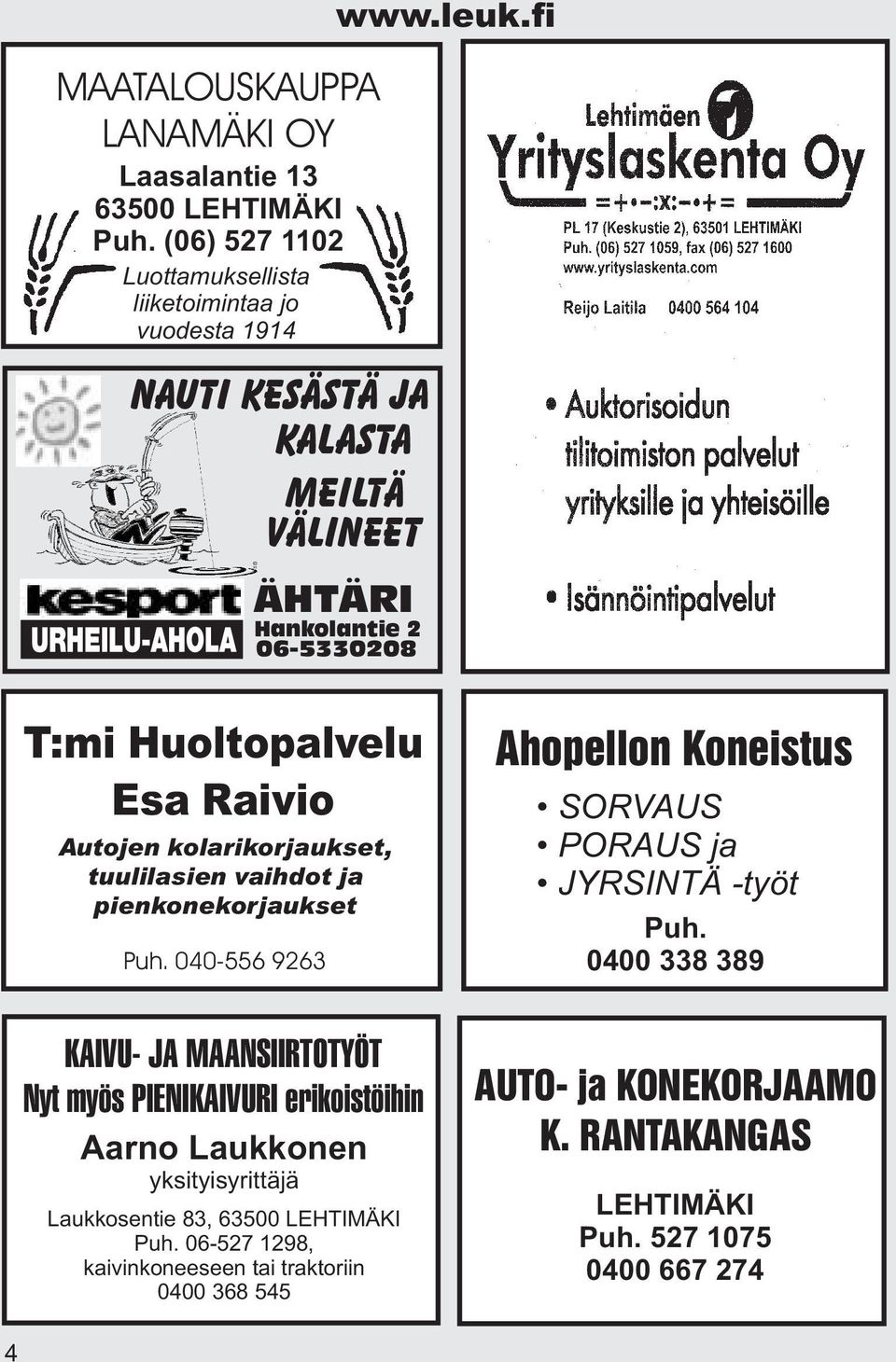 fi ÄHTÄRI Hankolantie 2 06-5330208 T:mi Huoltopalvelu Esa Raivio Autojen kolarikorjaukset, tuulilasien vaihdot ja pienkonekorjaukset Puh.