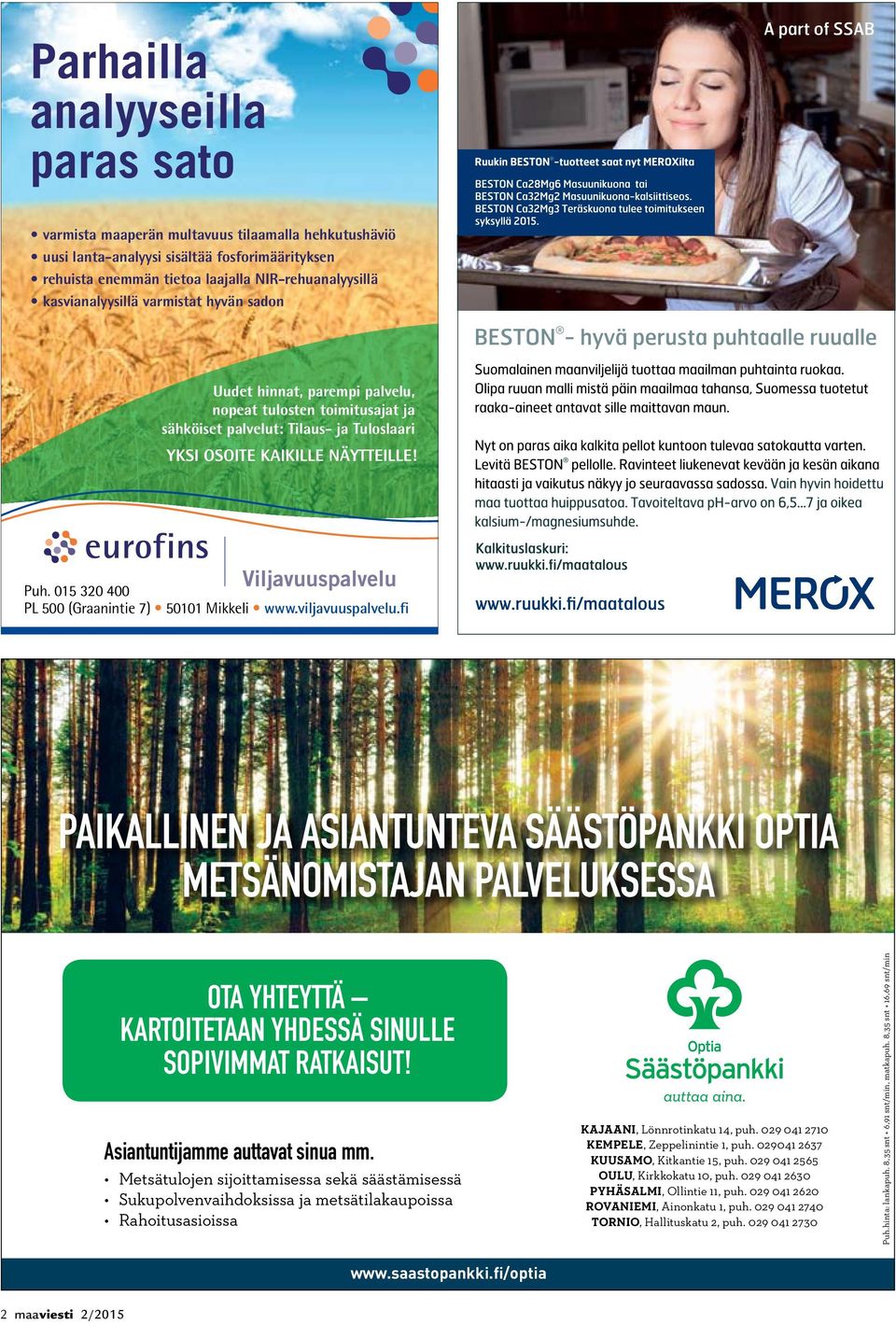 015 320 400 PL 500 (Graanintie 7) 50101 Mikkeli www.viljavuuspalvelu.