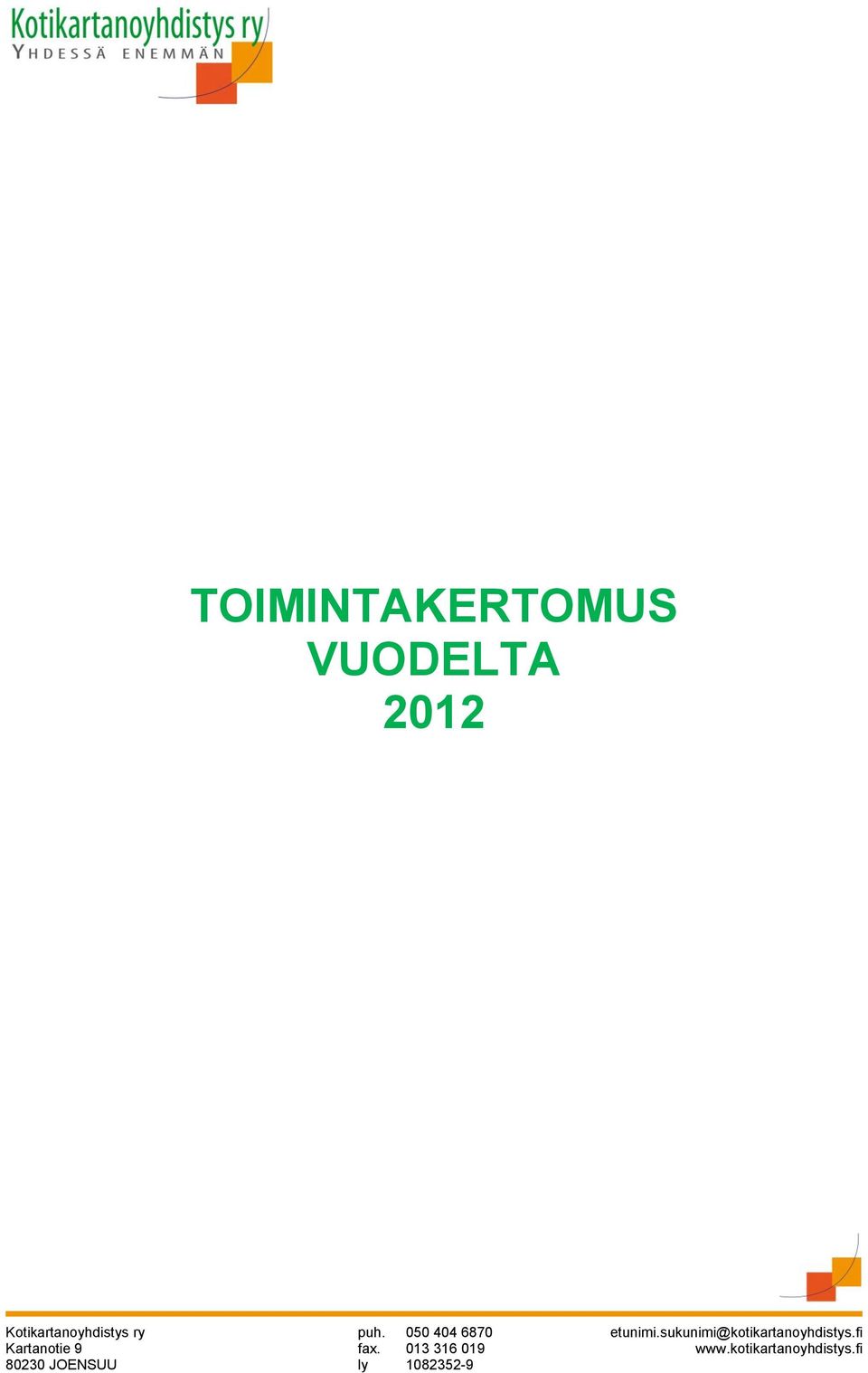 sukunimi@kotikartanoyhdistys.fi Kartanotie 9 fax.
