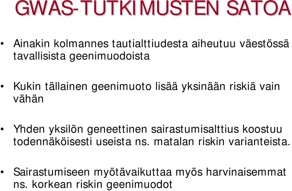 Yhden yksilön geneettinen sairastumisalttius koostuu todennäköisesti useista ns.