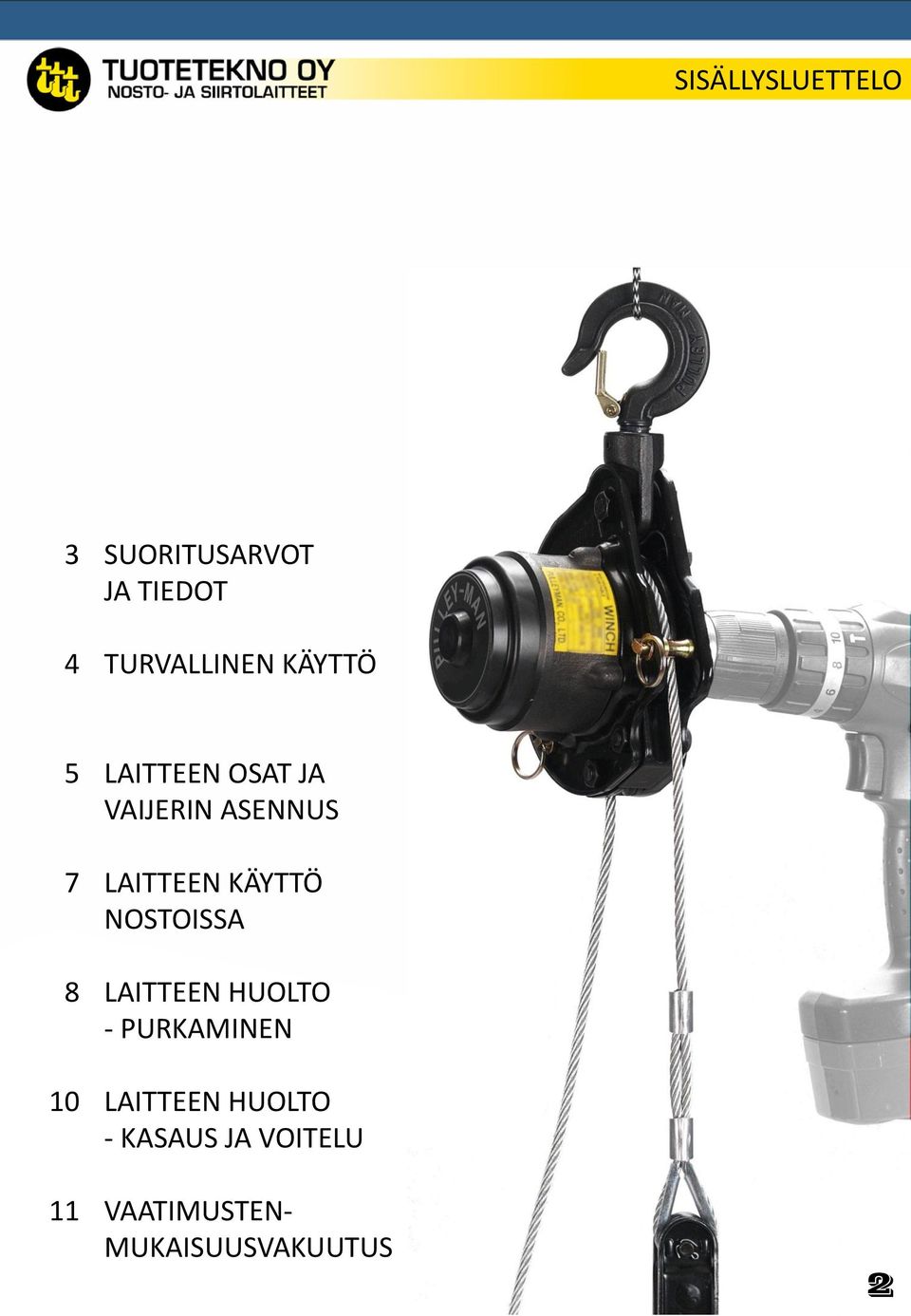 LAITTEEN KÄYTTÖ NOSTOISSA LAITTEEN HUOLTO - PURKAMINEN