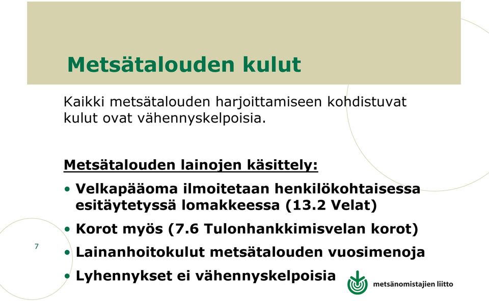 7 Metsätalouden lainojen käsittely: Velkapääoma ilmoitetaan henkilökohtaisessa