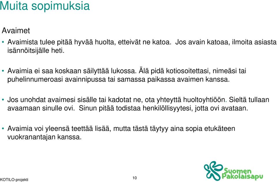 Älä pidä kotiosoitettasi, nimeäsi tai puhelinnumeroasi avainnipussa tai samassa paikassa avaimen kanssa.