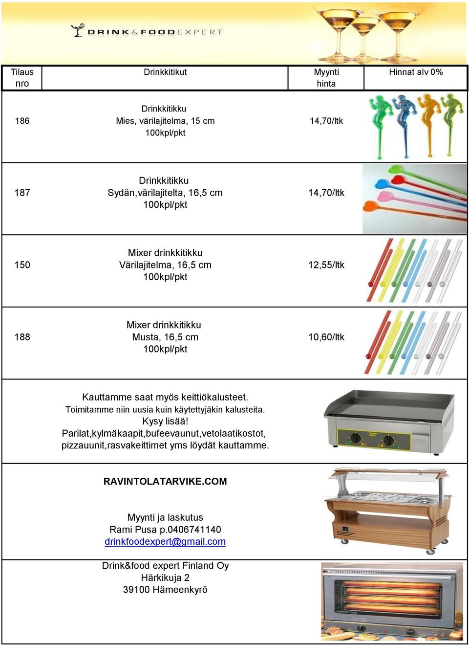 100kpl/pkt Kauttamme saat myös keittiökalusteet. Toimitamme niin uusia kuin käytettyjäkin kalusteita. Kysy lisää!