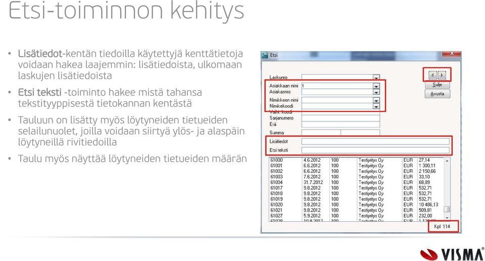 tekstityyppisestä tietokannan kentästä Tauluun on lisätty myös löytyneiden tietueiden selailunuolet,