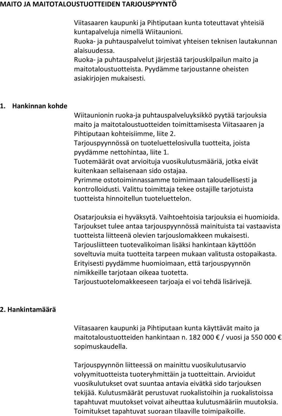 Pyydämme tarjoustanne oheisten asiakirjojen mukaisesti. 1.