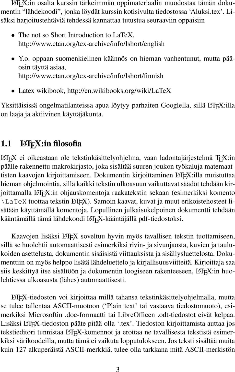 ctan.org/tex-archive/info/lshort/finnish Latex wikibook, http://en.wikibooks.