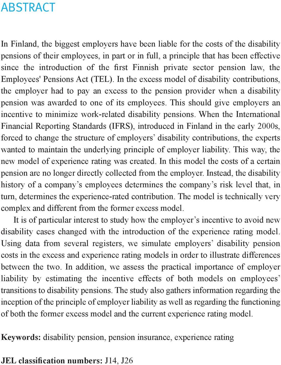 In the excess model of disability contributions, the employer had to pay an excess to the pension provider when a disability pension was awarded to one of its employees.