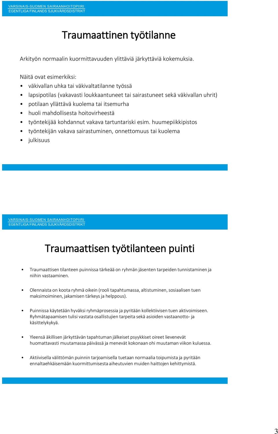 mahdollisesta hoitovirheestä työntekijää kohdannut vakava tartuntariski esim.