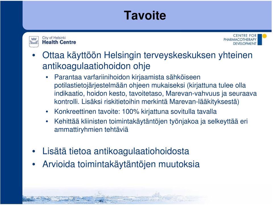 Lisäksi riskitietoihin merkintä Marevan-lääkityksestä) Konkreettinen tavoite: 100% kirjattuna sovitulla tavalla Kehittää kliinisten