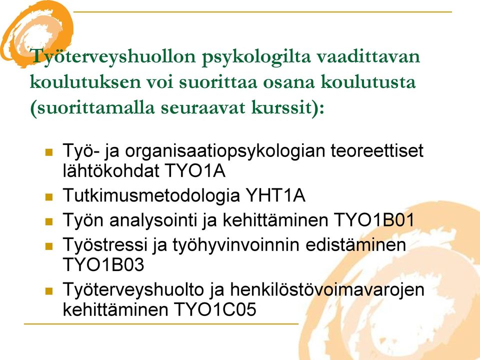 lähtökohdat TYO1A Tutkimusmetodologia YHT1A Työn analysointi ja kehittäminen TYO1B01