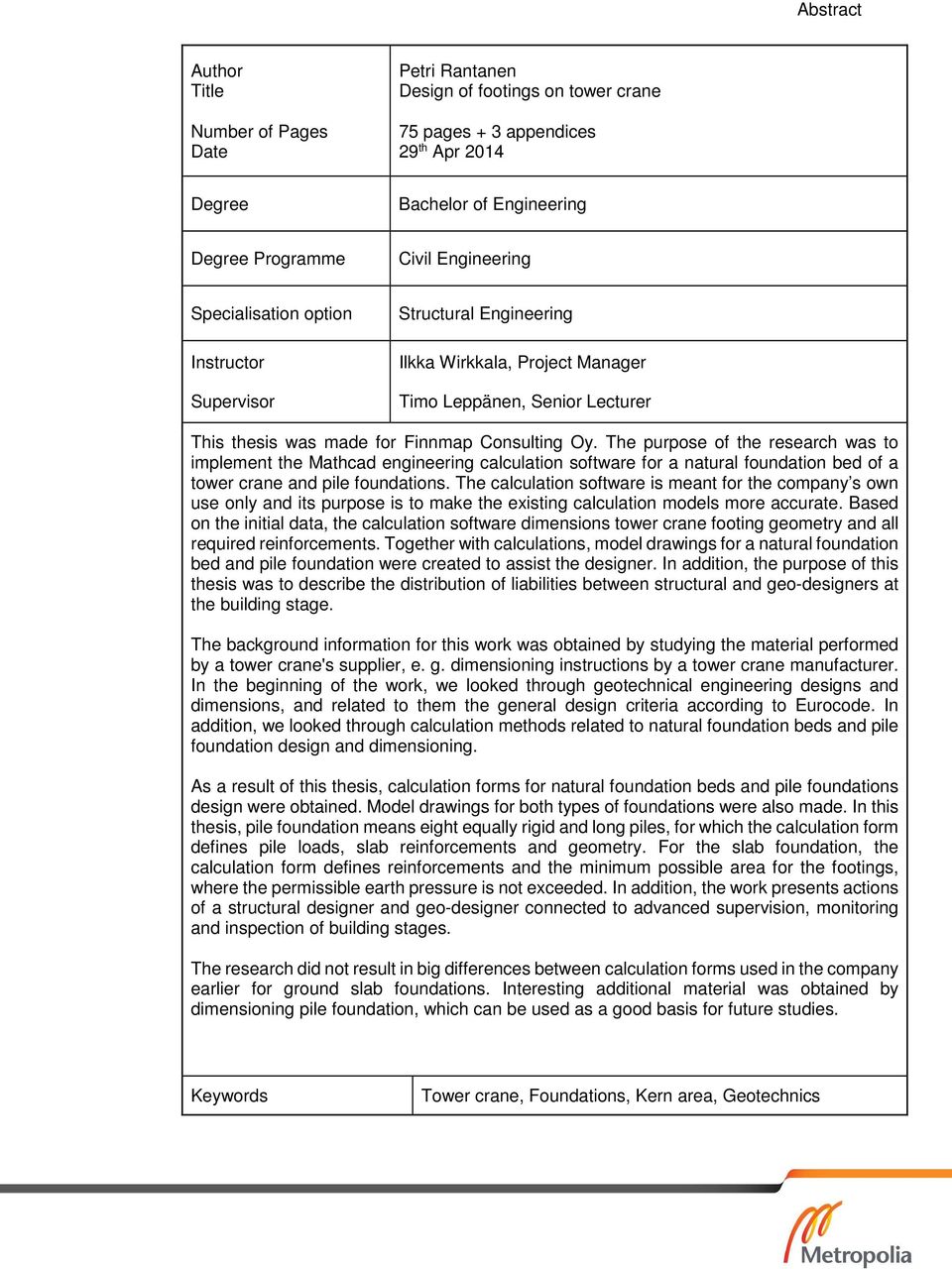 The purpose of the research was to implement the Mathcad engineering calculation software for a natural foundation bed of a tower crane and pile foundations.