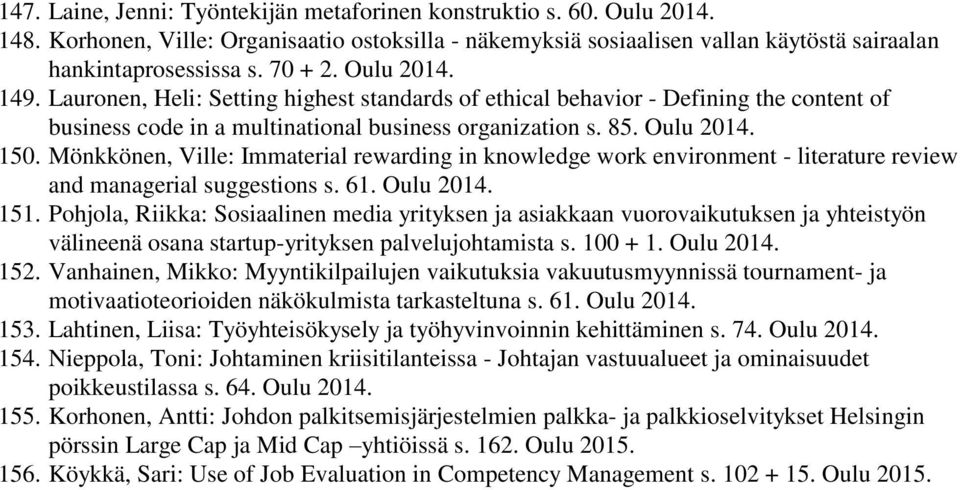 Mönkkönen, Ville: Immaterial rewarding in knowledge work environment - literature review and managerial suggestions s. 61. Oulu 2014. 151.
