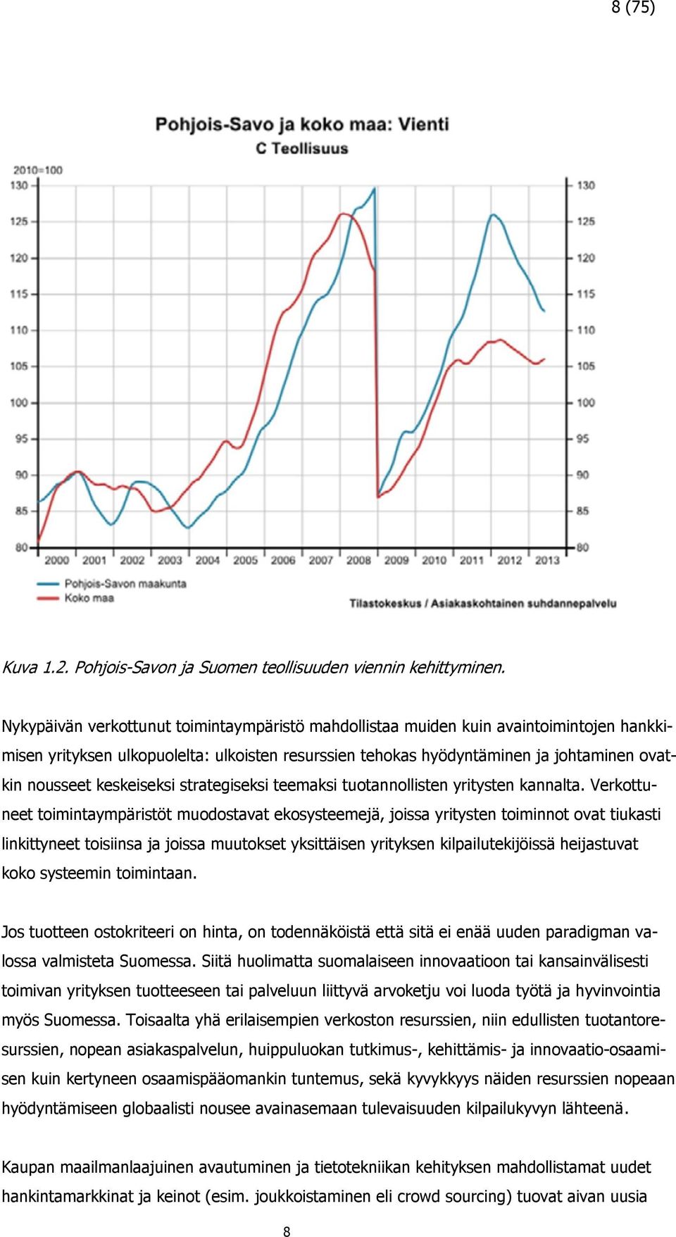 keskeiseksi strategiseksi teemaksi tuotannollisten yritysten kannalta.