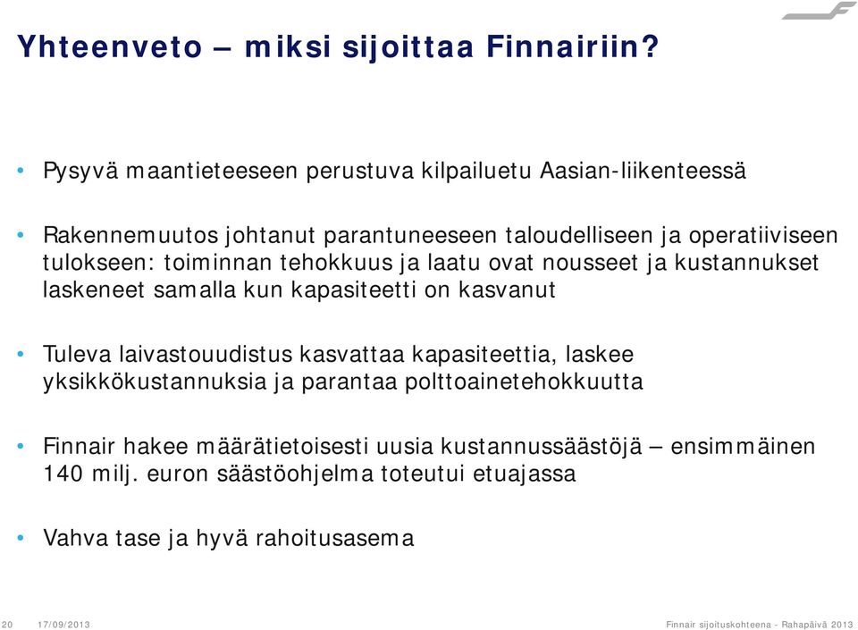toiminnan tehokkuus ja laatu ovat nousseet ja kustannukset laskeneet samalla kun kapasiteetti on kasvanut Tuleva laivastouudistus kasvattaa