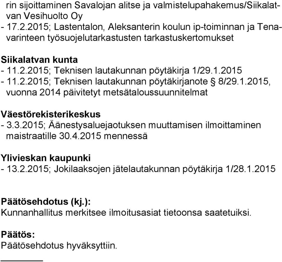 1.2015-11.2.2015; Teknisen lautakunnan pöytäkirjanote 8/29.1.2015, vuonna 2014 päivitetyt metsätaloussuunnitelmat Väestörekisterikeskus - 3.