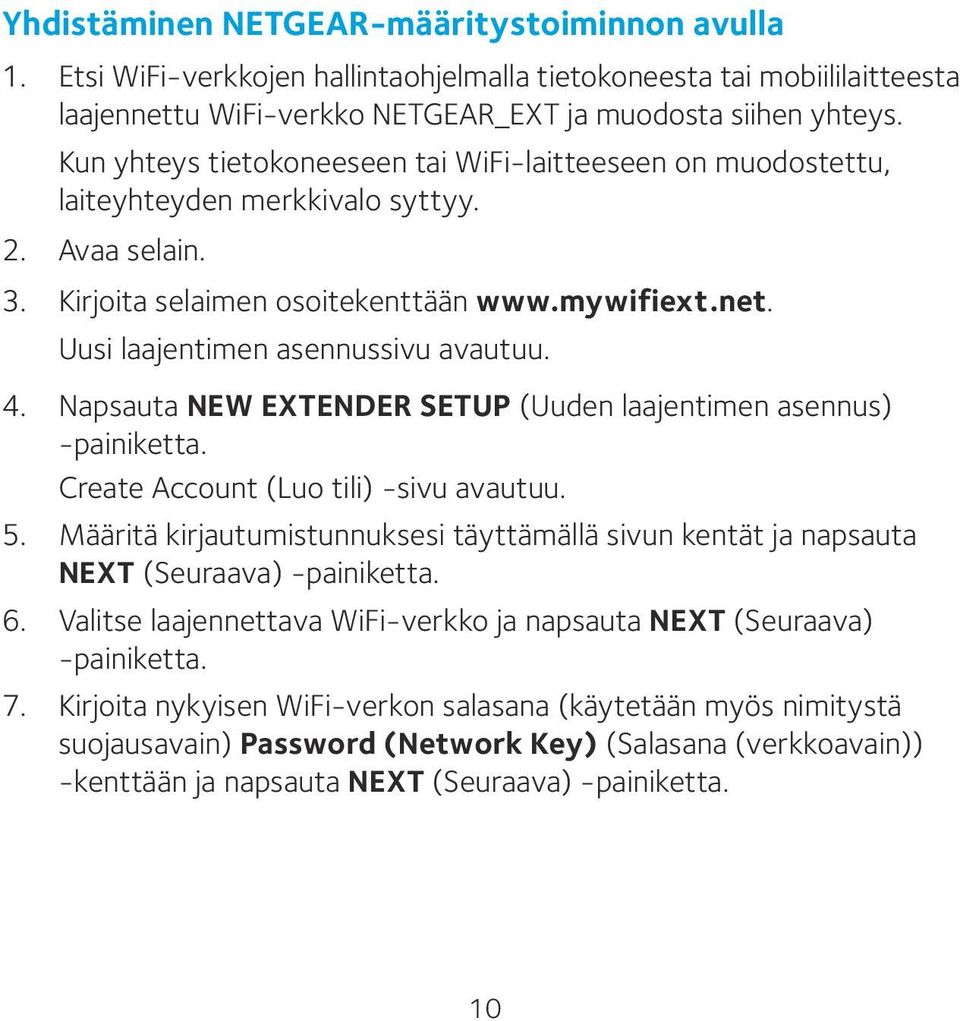 Uusi laajentimen asennussivu avautuu. 4. Napsauta NEW EXTENDER SETUP (Uuden laajentimen asennus) -painiketta. Create Account (Luo tili) -sivu avautuu. 5.