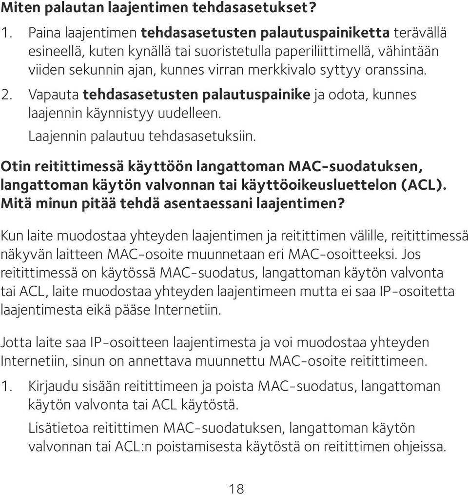 2. Vapauta tehdasasetusten palautuspainike ja odota, kunnes laajennin käynnistyy uudelleen. Laajennin palautuu tehdasasetuksiin.