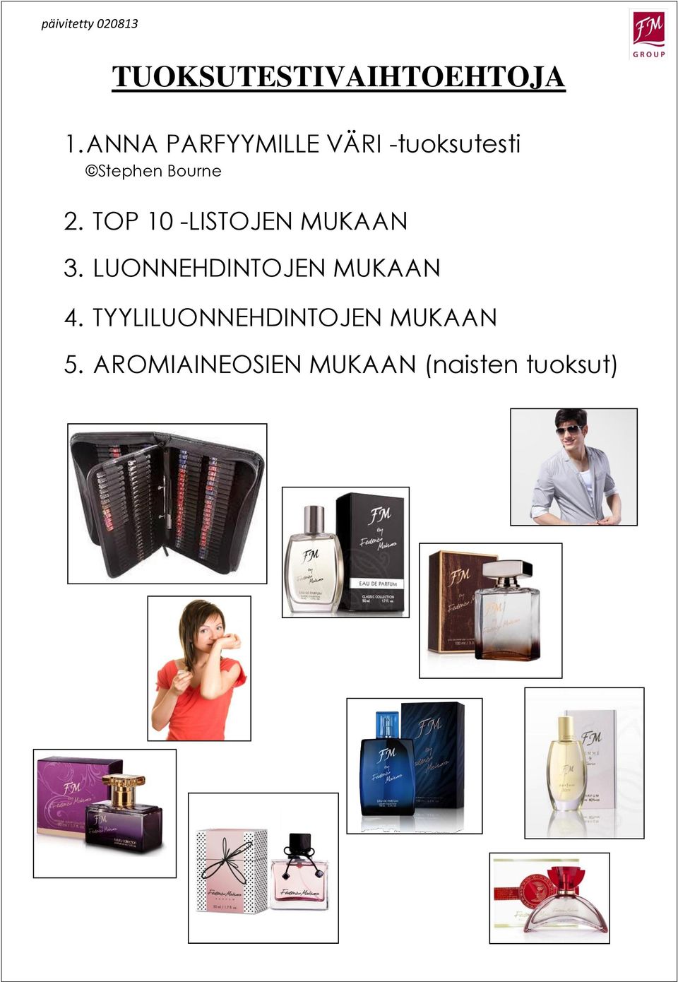 2. TOP 10 -LISTOJEN MUKAAN 3.