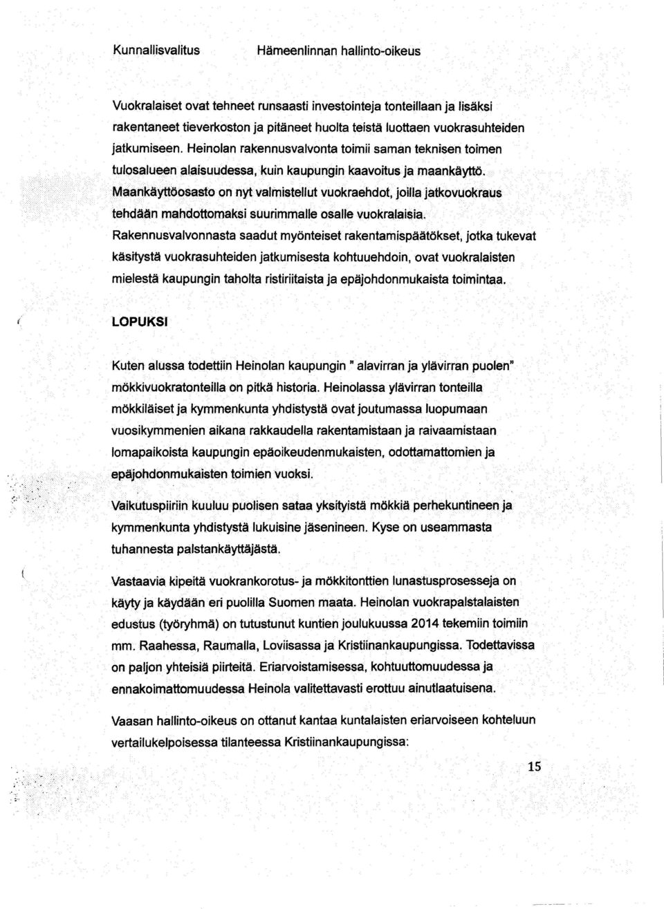 Maankäyttöosasto on nyt valmistellut vuokraehdot, joilla jatkovuokraus tehdään mahdottomaksi suurimmalle osalle vuokralaisia.