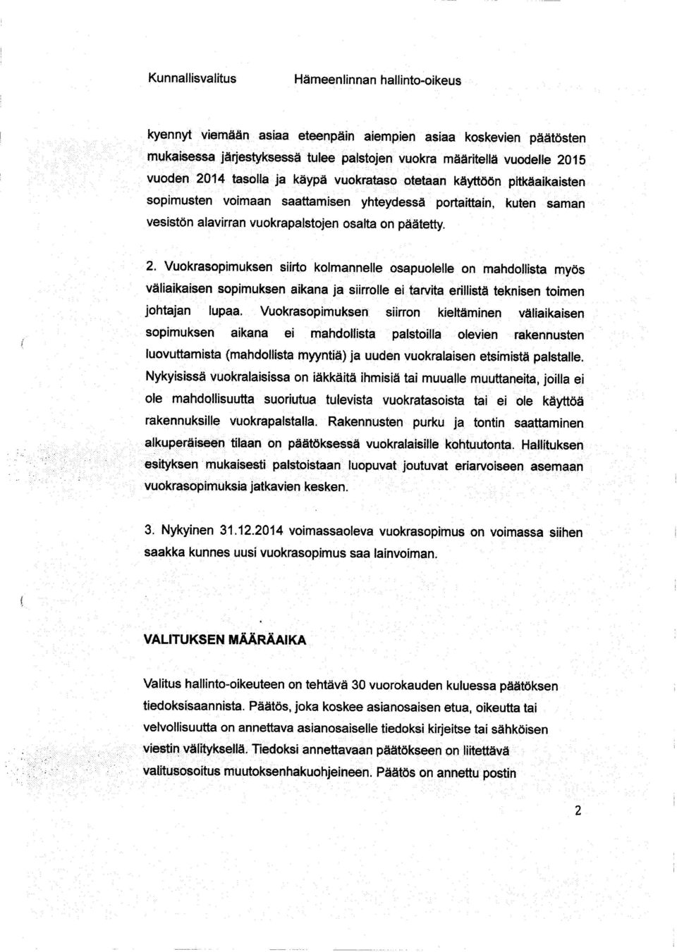 Vuokrasopimuksen siirto kolmannelle osapuolelle on mahdollista myös väliaikaisen sopimuksen aikana ja siirrolle ei tarvita erillistä teknisen toimen johtajan lupaa.