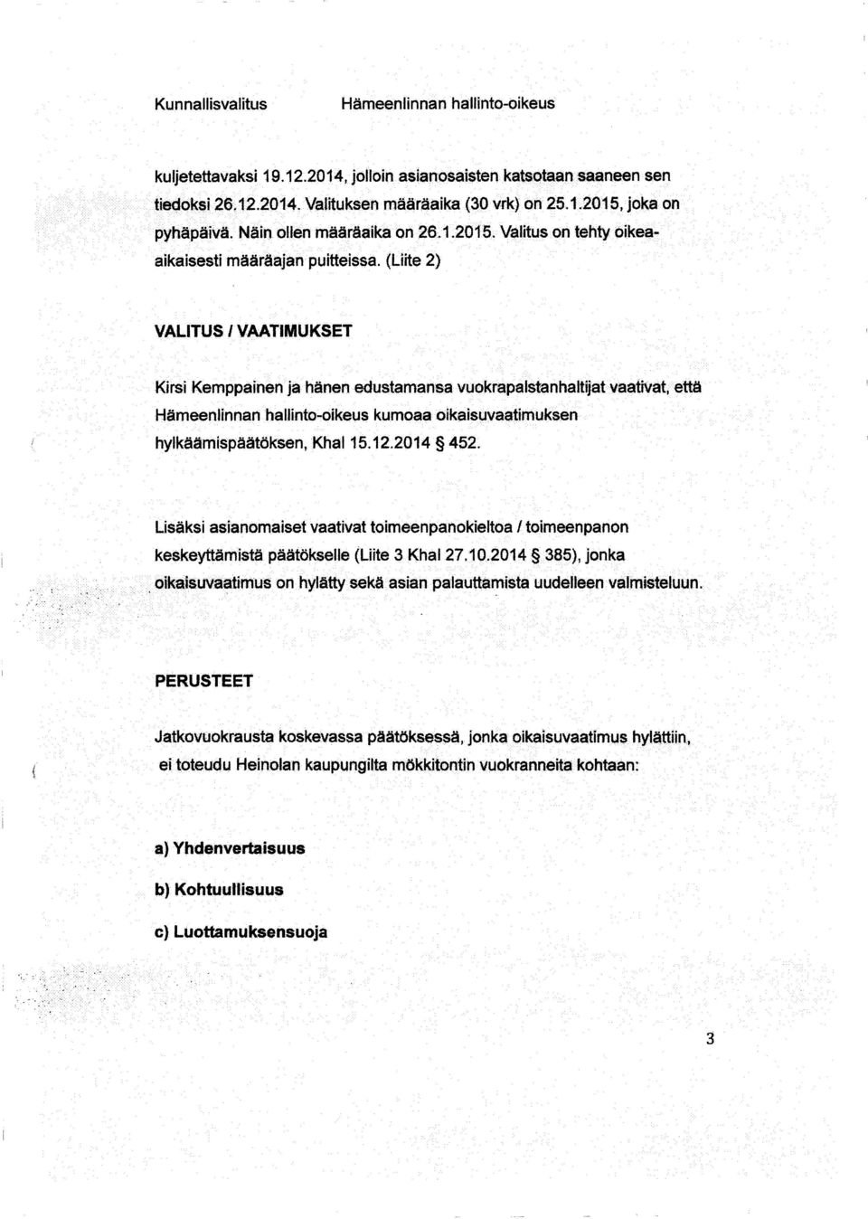 Lisäksi asianomaiset vaativat toimeenpanokieltoa / toimeenpanon keskeyttämistä päätökselle (Liite 3 Khal 27.10.