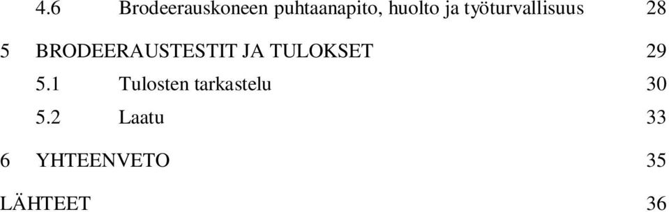 BRODEERAUSTESTIT JA TULOKSET 29 5.