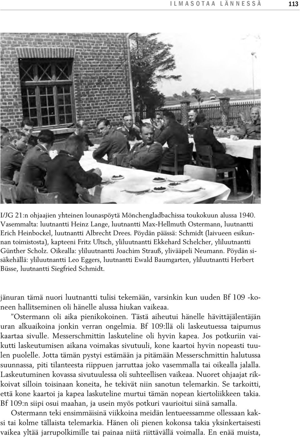 Pöydän päässä: Schmidt (laivueen esikunnan toimistosta), kapteeni Fritz Ultsch, yliluutnantti Ekkehard Schelcher, yliluutnantti Günther Scholz.