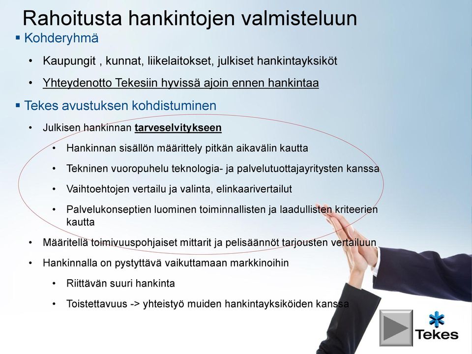 Vaihtoehtojen vertailu ja valinta, elinkaarivertailut Palvelukonseptien luominen toiminnallisten ja laadullisten kriteerien kautta Määritellä toimivuuspohjaiset mittarit ja