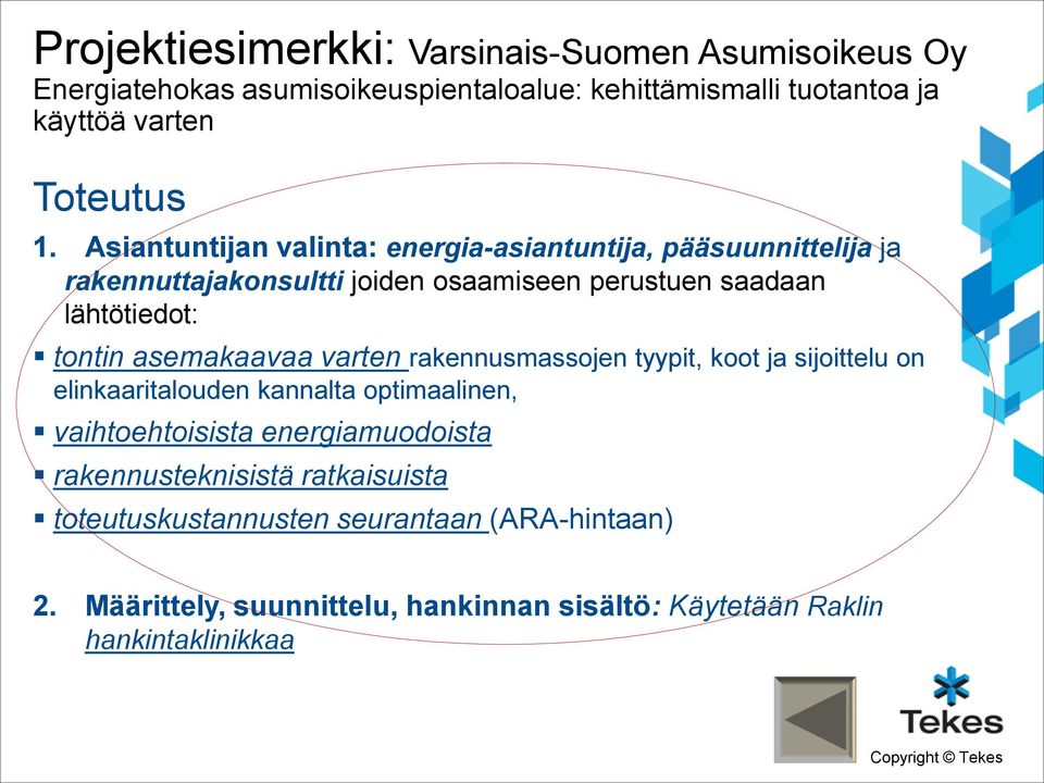 asemakaavaa varten rakennusmassojen tyypit, koot ja sijoittelu on elinkaaritalouden kannalta optimaalinen, vaihtoehtoisista energiamuodoista