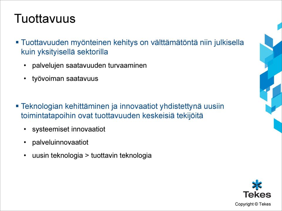 Teknologian kehittäminen ja innovaatiot yhdistettynä uusiin toimintatapoihin ovat