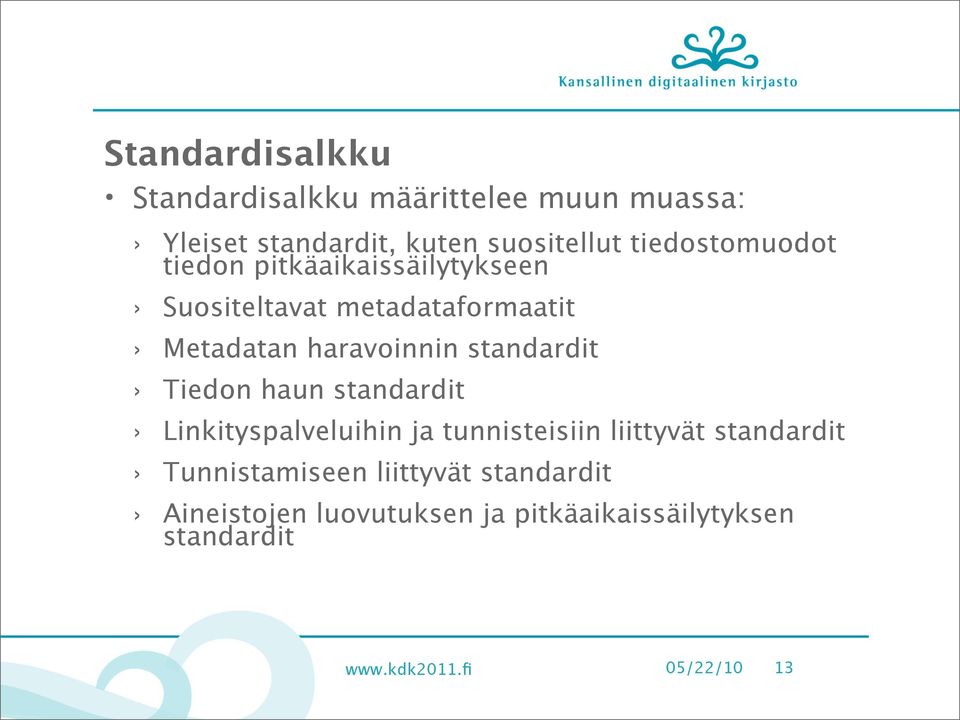 standardit Tiedon haun standardit Linkityspalveluihin ja tunnisteisiin liittyvät standardit